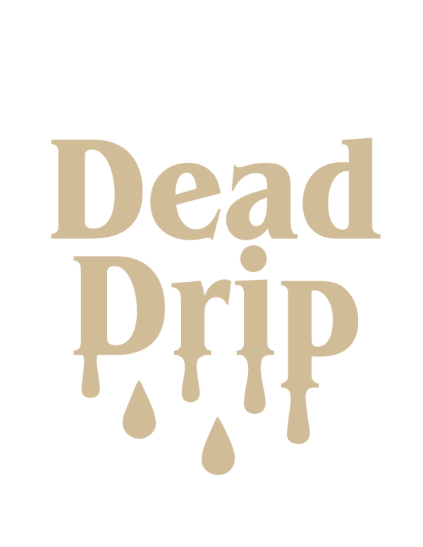 DEAD DRIP